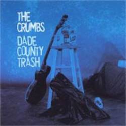 The Crumbs : Dade County Trash